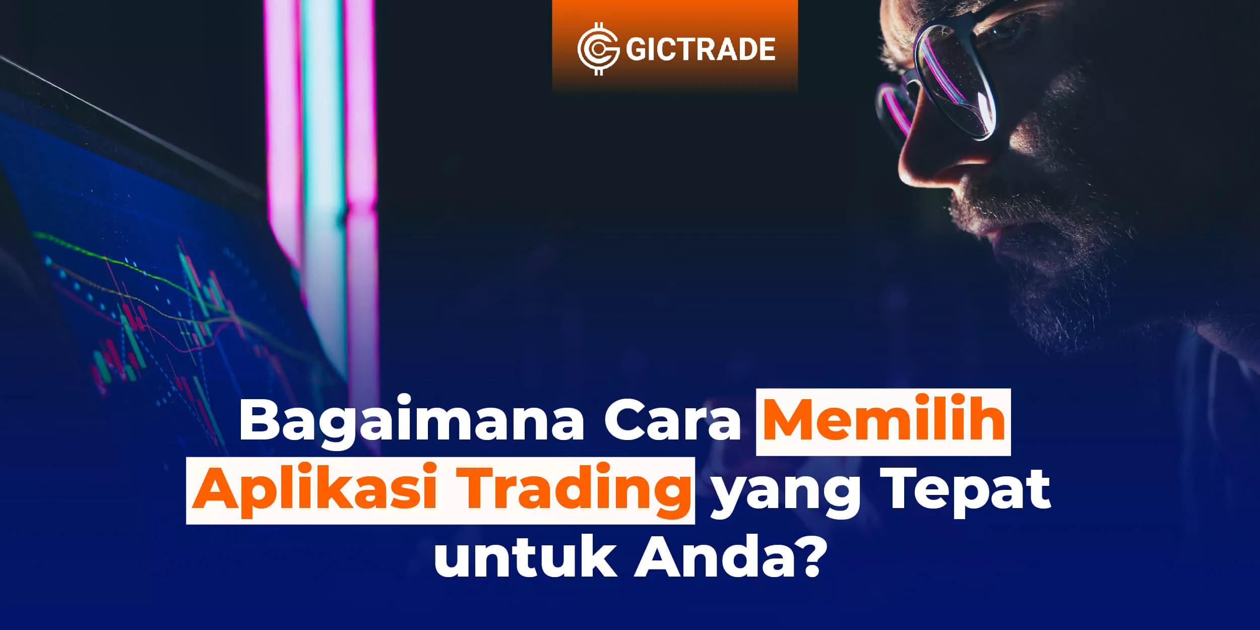 Cara Memilih Aplikasi Trading yang Tepat 